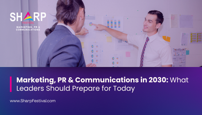 Marketing, PR & Communications in 2030_ What Leaders Should Prepare for Today