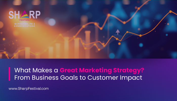 What Makes a Great Marketing Strategy From Business Goals to Customer Impact