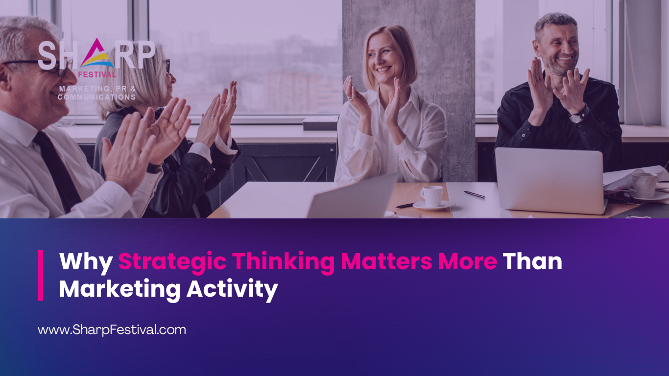 Why Strategic Thinking Matters More Than Marketing Activity