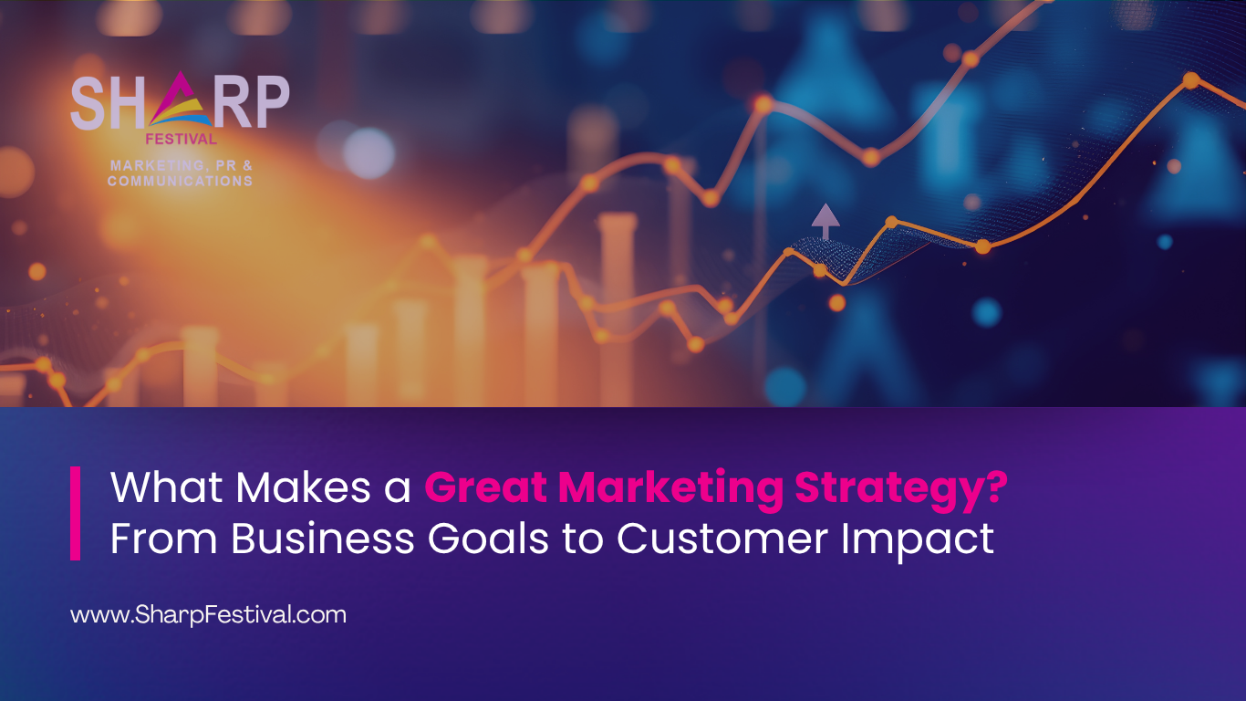 What Makes a Great Marketing Strategy? From Business Goals to Customer Impact